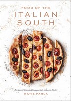 Food Of The Italian South | Recipes For Classic, Disappearing, And Lost Dishes
