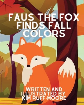 Faus The Fox Finds Fall Colors by Kim Ruff-Moore Paperback Book