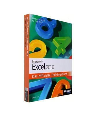 Microsoft Excel 2010 - Das offizielle Trainingsbuch, Curtis D. Frye
