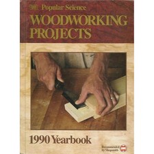 Popular Science Woodworking Projects 1990 Yearbook by Al Gutierrez Hardcover