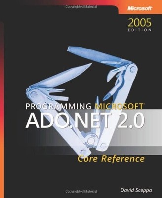 Programming Microsoft ADO.NET 2.0 Core..., David Sceppa