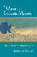 An Ocean Of The Ultimate Meaning Teachings On Mahamudra Khenchen Thrangu Buch