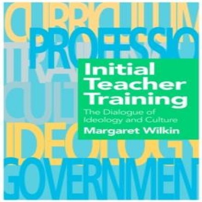 Initial Teacher Training The Dialogue Of Ideology And Culture Mar