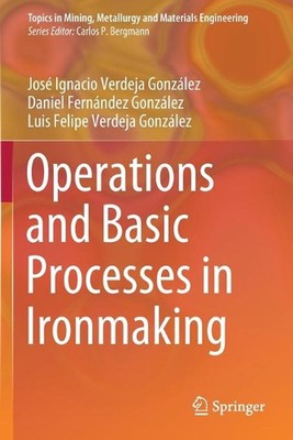 Operations and Basic Processes in Ironmaking by Jos? Ignacio Verdeja Gonz?lez (E