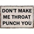 Vintage Don'T Make Me Throat Punch Tin Metal Signs Home Décor 8x12