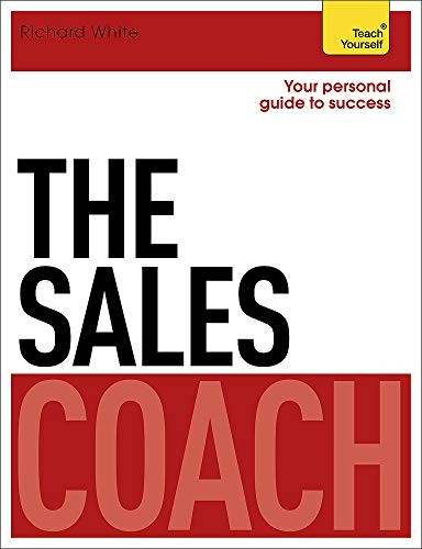 The Sales Coach: Teach Yourself (Teach Yourself Coaches) By Richard White