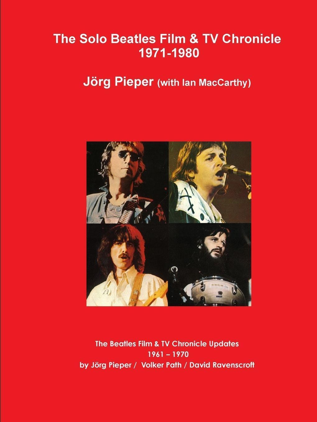 The Solo Beatles Film & Tv Chronicle 1971-1980 Jörg Pieper Taschenbuch