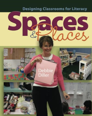 Spaces & Places: Designing Classrooms for Literacy - Paperback NEW Diller, Debbi