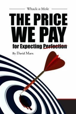 Whack-a-Mole: The Price We Pay For Expecting Per- paperback, 0990895602, Marx JD