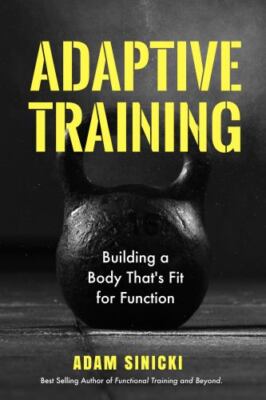 Adaptive Training: Building a Body That's Fit for Function (Men's Health and...