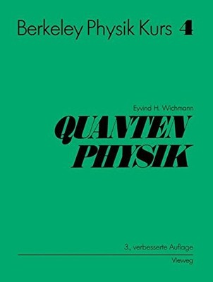 BERKELEY PHYSIK KURS: BAND 4: QUANTENPHYSIK (GERMAN By Eyvind H. Wichmann & A.