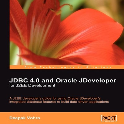 JDBC 4.0 and Oracle Jdeveloper for J2ee Development Deepak Vohra