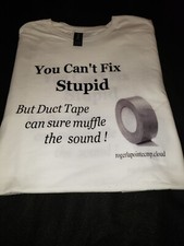 Unisex  You Can't Fix Stupid tee shirt