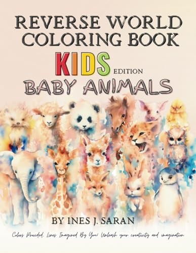Reverse Coloring Book for Kids: Baby Animals-Discover the Joy of a Doodle Bo...