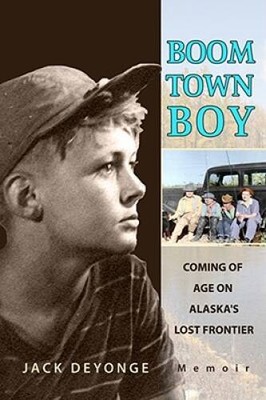 Boom Town Boy: Coming of Age on Alaska's Lost Frontier - Paperback - GOOD