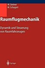 Raumflugmechanik: Dynamik Und Steuerung Von Raumfahrzeugen by Martin Schagerl, Wolfgang Steiner (Hardback, 2009)