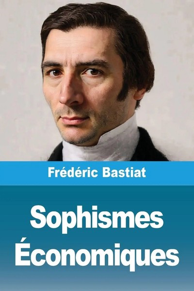 FréDéRic Bastiat | Sophismes ÉConomiques | Taschenbuch | FranzöSisch (2025)-image