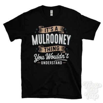 IT'S A MULROONEY THING YOU WOULDN'T UNDERSTAND T-SHIRT name surname family gift