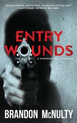 Entry Wounds: A Supernatural Thriller by Brandon McNulty: New
