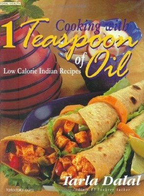 Cooking with 1 Teaspoon of Oil: Low Calorie Indian Recipes (Tota