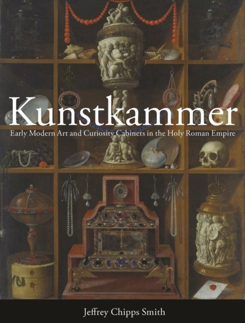 Kunstkammer by Jeffrey Chipps Smith (Hardback Book)