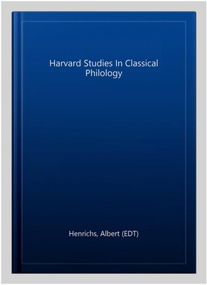 Harvard Studies In Classical Philology, Hardcover by Henrichs, Albert (EDT), ...