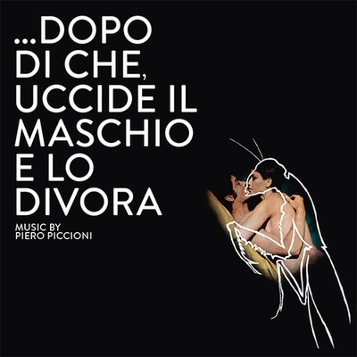 DOPO DI CHE, UCCIDE IL MASCHIO E LO DIVORA ~ Piero Piccioni CD