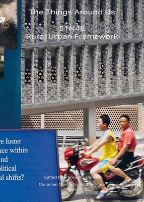 The Things Around Us: 51N4E and Rural Urban Framework by Francesco Garutti (Engl