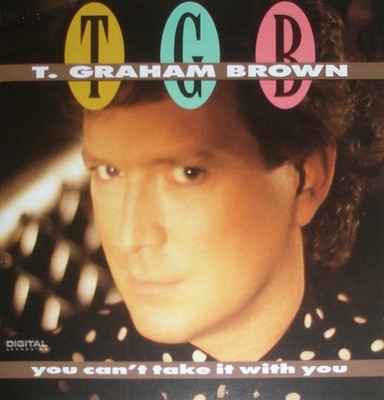 T. Graham Brown - You Can't Take It With You (CD, Album) (Very Good Plus (VG+))