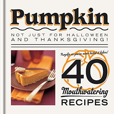 Pumpkin (40 Mouthwatering Recipes),Spruce