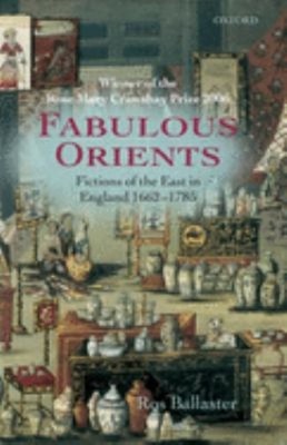 Fabulous Orients : Fictions of the East in England 1662-1785 Ros