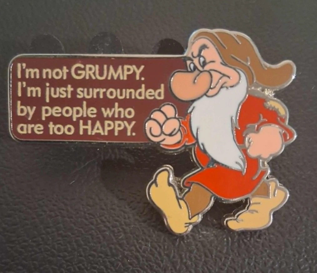 Disney Grumpy Pin I’m Not Grumpy I’m Surrounded by People Who are too Happy