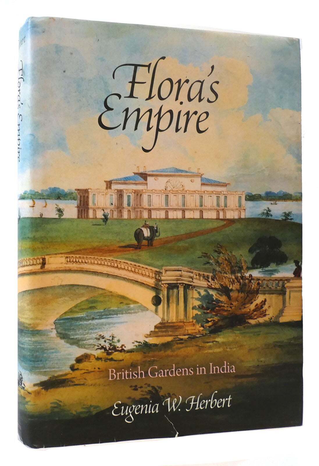 Image of Eugenia W.Herbert FLORA S Empire British Gardens IN India 1st Edition 1st