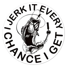 I Jerk It Fishing, Vinyl Decal Sticker, Indoor Outdoor, 3 Sizes, #9918