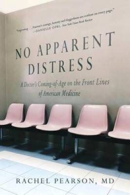 No Apparent Distress: A Doctor's Coming of Age on the Front Lines of - VERY GOOD