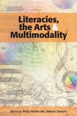 Literacies, the Arts, and Multimodality - paperback Albers, Peggy|Sanders, J...