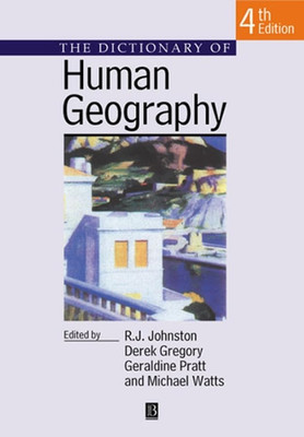 Dictionary of Human Geography Johnston, Ron J. Blackwell Publishe