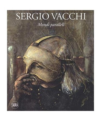 Sergio Vacchi. Mondi paralleli. Ediz. italiana e inglese, Renato Barilli, Flavio