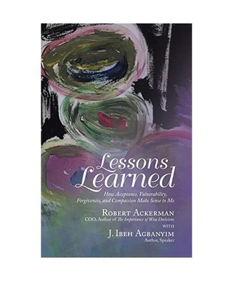 Lessons Learned: How Acceptance, Vulnerability, Forgiveness, and Compassion Make