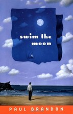 SWIM THE MOON By Paul Brandon *Excellent Condition*