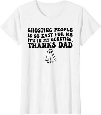 Ghosting People Is Easy For Me Its In My Genetics Tha Ladies' Crewneck T-Shirt