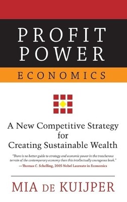 Profit Power Economics: A New Competitive St... by de Kuijper, Mia A. M Hardback
