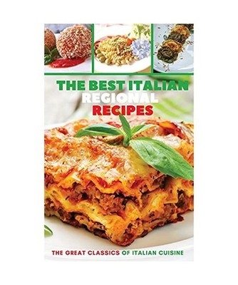 The Best Italian Regional Recipes: The Great Classics of Italian Cuisine, Enzo V