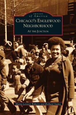 Chicago's Englewood Neighborhood: At the Junction by Maria Lettiere Roberts: New