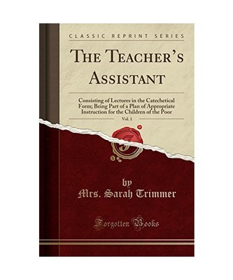 The Teacher's Assistant, Vol. 1: Consisting of Lectures in the Catechetical Form
