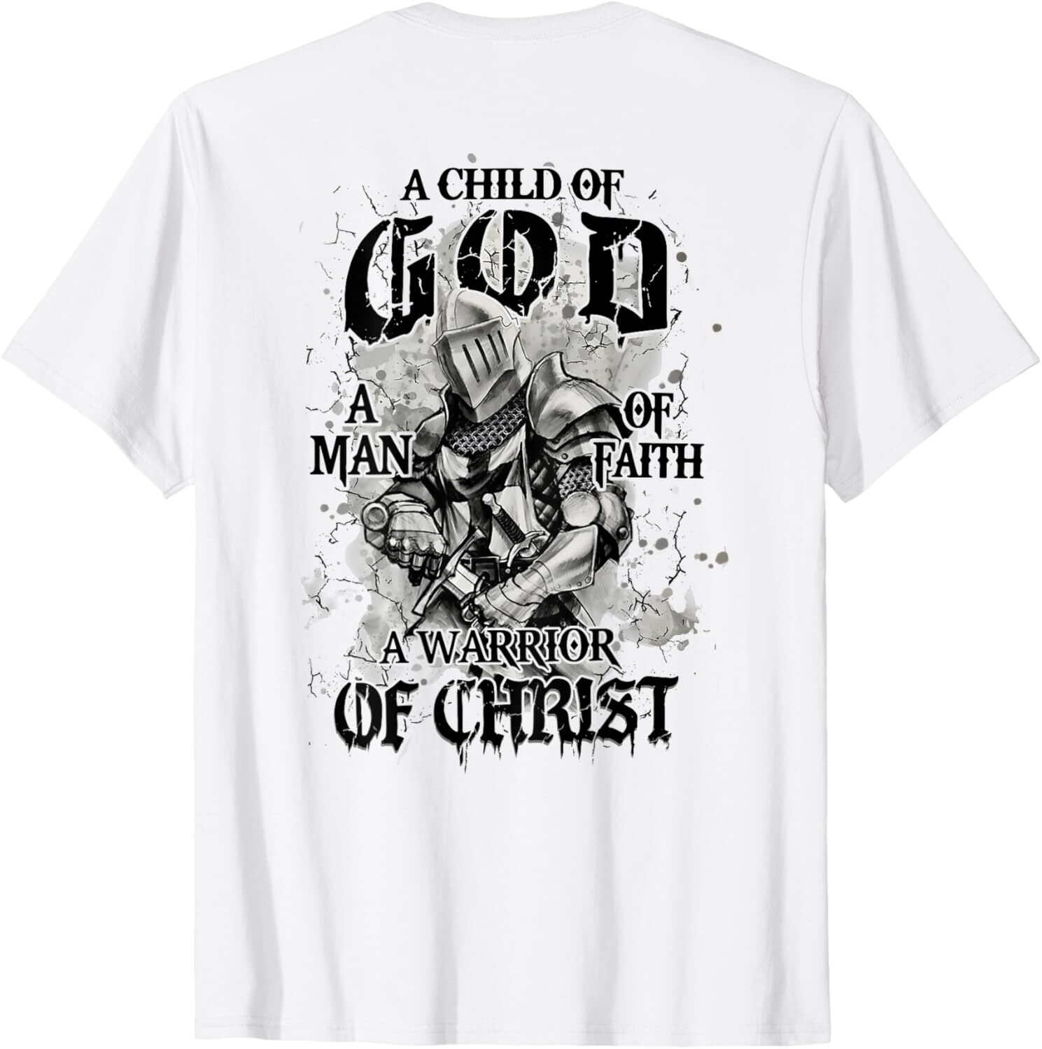 A Child of God A Man of Faith A Warrior of Christ (on back) T-Shirt Hoodie