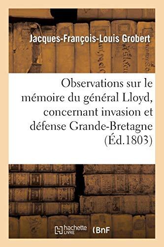 Observations sur le memoire du general Lloyd, concernant invasion et defense-,