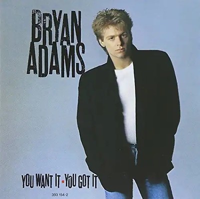Bryan Adams - You Want It,You Got It