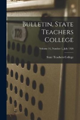Bulletin, State Teachers College; Volume 14, Number 1, July 1926 [Paperback]