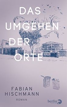 Das Umgehen der Orte: Roman von Hischmann, Fabian | Buch | Zustand gut